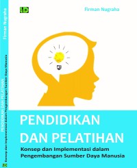 Pendidikan dan Pelatihan :  Konsep dan Implementasi dalam Pengembangan Sumber Daya Manusia