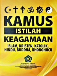 Kamus Istilah Keagamaan : Islam, Kristen, Katolik, Hindu, Buddha, Khonghucu