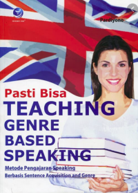 Pasti bisa teaching genre based speaking : metode pengajaran speaking berbasis sentence aqquisition and genre