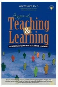 Beyond Teaching and Learning : memadukan quantum teaching and learning