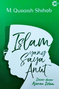 Islam yang saya anut : dasar-dasar islam