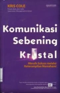 Komunikasi Sebening Kristal : Meraih Sukses melalui Keterampilan Memahami