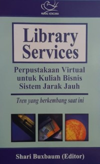 Library Services : Perpustakaan Virtual Untuk Kuliah Bisnis Sistem Jarak Jauh