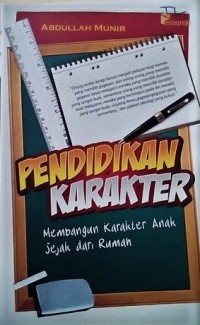 Pendidikan karakter : membangun karakter anak sejak dari rumah