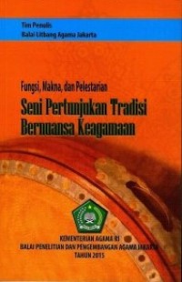 Fungsi, Makna, dan Pelestarian Seni Pertunjukan Tradisi Bernuansa Keagamaan