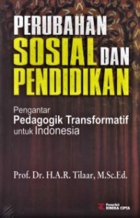 Perubahan Sosial dan Pendidikan : Pengantar Pedagogik Transformatif untuk Indonesia