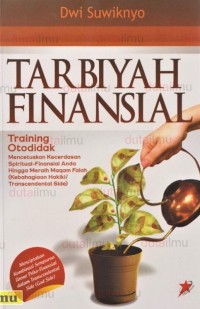 Tarbiyah finansial: training otodidak : mencetuskan kecerdasan spiritual-finansial anda hingga meraih maqam Falah