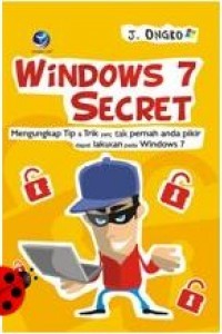 Windows 7 Secret : mengungkap tip dan trik yang tak pernah anda pikir dapat lakukan pada windows 7