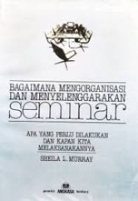 Bagaimana Mengorganisasi Dan Memnyelengarakan Seminar