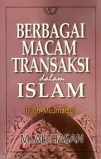 BERBAGAI MACAM TRANSAKSI DALAM ISLAM (Fiqh Muamalat)