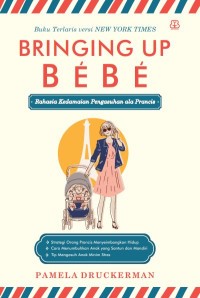 Bringing Up Bebe; Rahasia Kedamaian Pengasuhan Ala Prancis