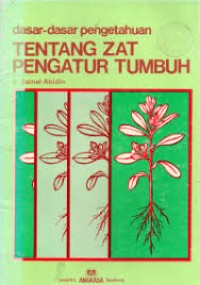 Dasar-Dasar Pengetahuan Tentang Zat Pengatur Tumbuh