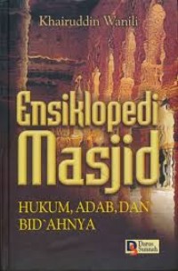 Ensiklopedi Masjid : Hukum, Adab dan Bid'ahnya ( Agama )