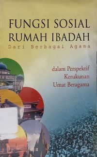 Fungsi Sosial Rumah Ibadah; Dari Berbagai Agama