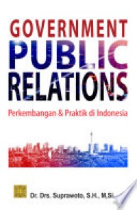 Government Public Relations : Perkembangan & Praktik di Indonesia