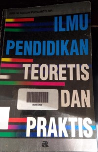 ILMU PENDIDIKAN TEORETIS DAN PRAKTIS