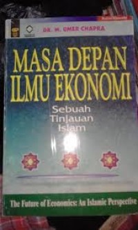 Masa depan ilmu ekonomi : sebuah tinjauan Islam