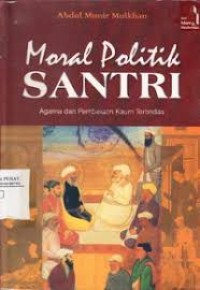 Moral Politik Santri; Agama dan Pembelaan Kaum Tertindas
