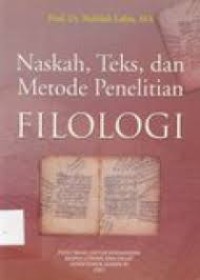 Naskah, Teks, dan Metode Penelitian FILOLOGI