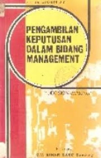 PENGAMBILAN KEPUTUSAN DALAM BIDANG MANAGEMENT