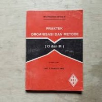 PRAKTEK ORGANISASI DAN METODE (O dan M)