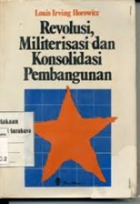 Revolusi, Militerisasi dan Konsolidasi Pembangunan