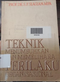 TEKNIK MENUMBUHKAN DAN MEMELIHARA PERILAKU ORGANISASIONAL