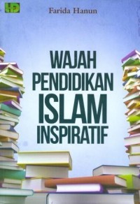 WAJAH PENDIDIKAN ISLAM INSPIRATIF (E-book)