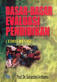 Dasar-Dasar Evaluasi Pendidikan (Edisi Revisi )
