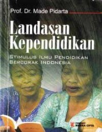 Landasan Kependidikan : Stimulasi Ilmu Pendidikan Bercorak Indonesia