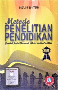 Metode penelitian pendidikan : kuantitatif, kualitatif, Kombinasi, R&D dan penelitian pendidikan