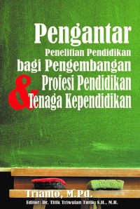 Pengantar Penelitian Pendidikan bagi Pengembangan Profesi Pendidikan Tenaga Kependidikan