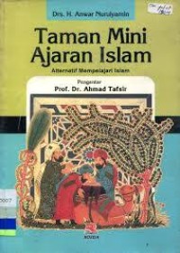 Taman Mini Ajaran Islam : alternatif mempelajarai Islam